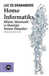 Homo İnformatiks Bilişim Matemaik Ve Mantığın Kesişen Dünyaları - Vakıfbank Kültür Yayınları