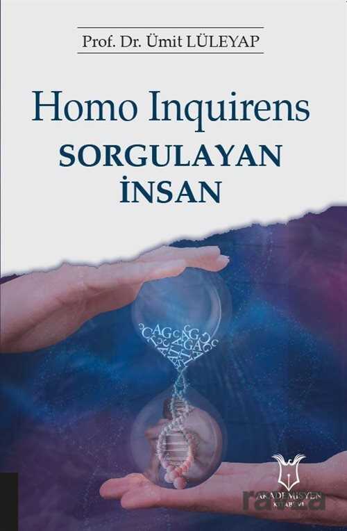 Homo Inquirens Sorgulayan İnsan - Akademisyen Kitabevi