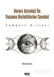 Horary Astroloji ile Yaşamın Derinliklerine Seyahat / Zamanın Sırları - Gece Kitaplığı