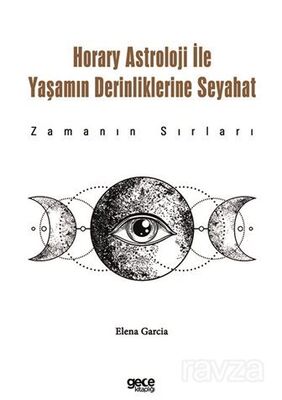 Horary Astroloji ile Yaşamın Derinliklerine Seyahat / Zamanın Sırları - 1