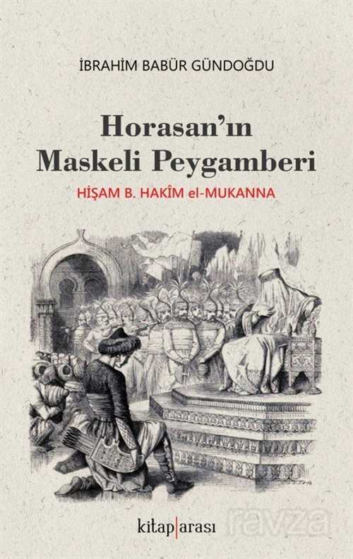 Horasan'ın Maskeli Peygamberi Hişam B. Hakim el-Mukanna - Kitaparası Yayınları