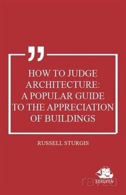 How to Judge Architecture: A Popular Guide to the Appreciation of Buildings - 1