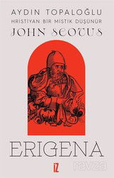 Hristiyan Bir Mistik Düşünür: John Scotus Erigena - İz Yayıncılık