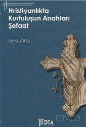 Hristiyanlıkta Kurtuluşun Anahtarı Şefaat - DTA Yayıncılık
