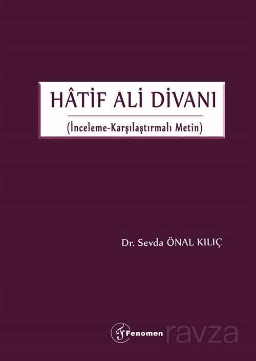 Hâtif Ali Divanı (İnceleme-Karşılaştırmalı Metin) - Fenomen Yayıncılık