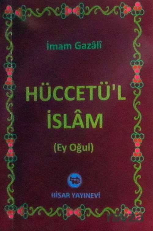 Hüccetü'l İslam - Hisar Yayınları