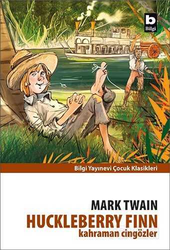 Huckleberry Finn - Kahraman Cingözler - Bilgi Yayınevi Çocuk Kitapları