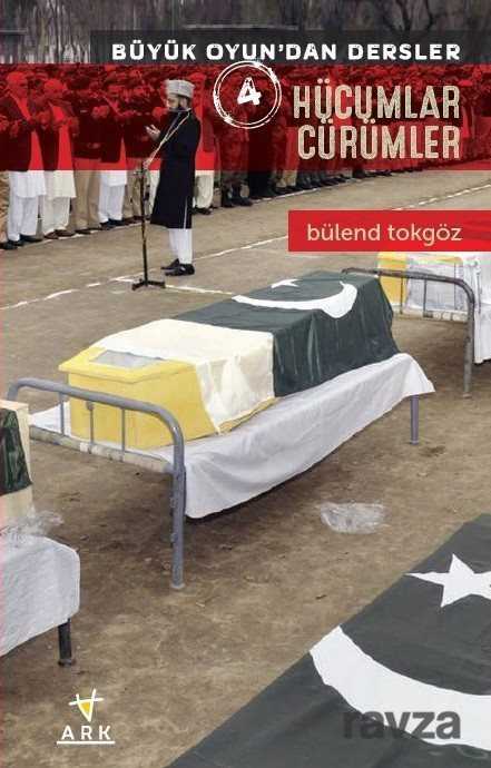 Hücumlar Cürümler / Büyük Oyundan Dersler 4 - Ark Kitapları