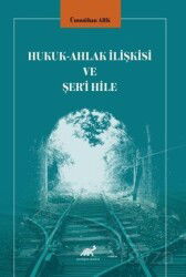 Hukuk-Ahlak İlişkisi ve Şer'i Hile - Paradigma Akademi Yayınları