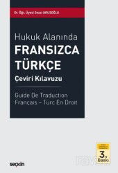Hukuk Alanında Fransızca Türkçe Çeviri Kılavuzu - Seçkin Yayıncılık