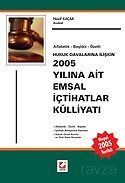 Hukuk Davalarına İlişkin 2005 Yılına Ait Emsal İçtihatlar Külliyatı, Alfabetik-Başlıklı-Özetli - 1