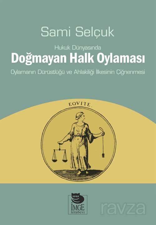 Hukuk Dünyasında Doğmayan Halk Oylaması - İmge Kitabevi Yayınları