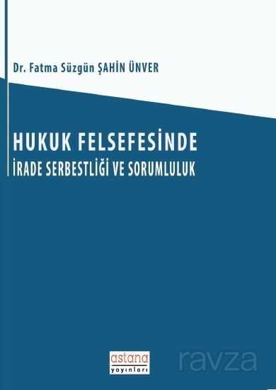 Hukuk Felsefesinde İrade Serbestliği ve Sorumluluk - 1