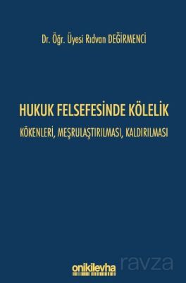 Hukuk Felsefesinde Kölelik - Kökenleri, Meşrulaştırılması, Kaldırılması - 1