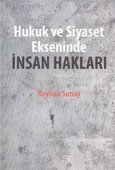 Hukuk ve Siyaset Ekseninde İnsan Hakları - Çizgi Kitabevi