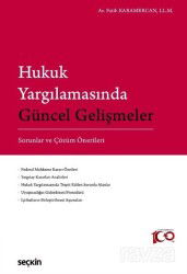 Hukuk Yargılamasında Güncel Gelişmeler - Sorunlar ve Çözüm Önerileri - Seçkin Yayıncılık