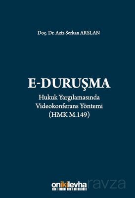 Hukuk Yargılamasında Videokonferans Yöntemi (E-Duruşma) (HMK m. 149) - 1