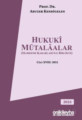 Hukuki Mütalaalar (Mahkeme Kararları ile Birlikte) Cilt XVIII: 2021 - 1