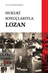 Hukuki Sonuçlarıyla Lozan - Seçkin Yayıncılık
