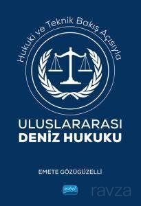 Hukuki ve Teknik Bakış Açısıyla Uluslararası Deniz Hukuku - 1
