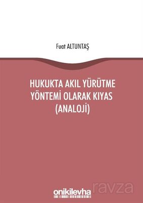 Hukukta Akıl Yürütme Yöntemi Olarak Kıyas (Analoji) - 1