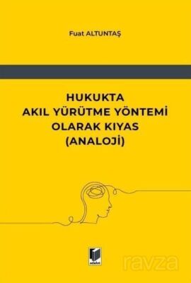 Hukukta Akıl Yürütme Yöntemi Olarak Kıyas (Analoji) - 1