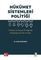 Hükümet Sistemleri Politiği (Türkiye ve Rusya Örneğinde Karşılaştırmalı Bir Analiz) - Adalet Yayınevi