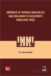 Hükümlü ve Tutuklu Hakları ile Hak Kullanımı ve Beslenmeyi Engelleme Suçu - Adalet Yayınevi