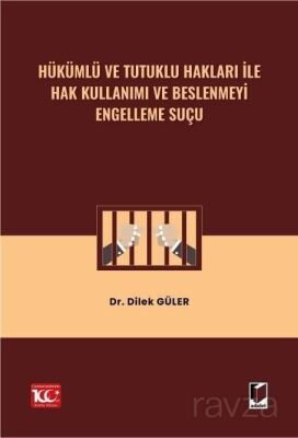 Hükümlü ve Tutuklu Hakları ile Hak Kullanımı ve Beslenmeyi Engelleme Suçu - 1