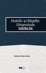 Hulefa-yi Raşidin Döneminde Naiblik - Siyer Yayınları