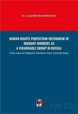 Human Rights Protection Mechanism of Migrant Workers as a Vulnerable Group in Russia - 1