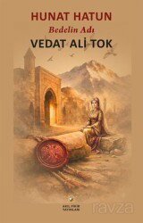 Hunat Hatun Bedelin Adı - Akıl Fikir Yayınları