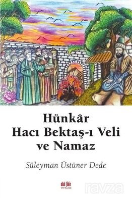 Hünkar Hacı Bektaş-ı Veli ve Namaz - 1