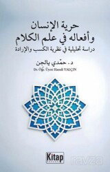 Hürriyyetü'l İnsan ve Efalühû Fî İlmil Kelam Dirase Tahlîliyye Fî Nazariyyetil Kesb Ve'l İrade - Kitap Dünyası (Konya)