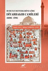 Hurufat Defterlerine Göre Diyarbakır Camileri (1696-1791) - Paradigma Akademi Yayınları