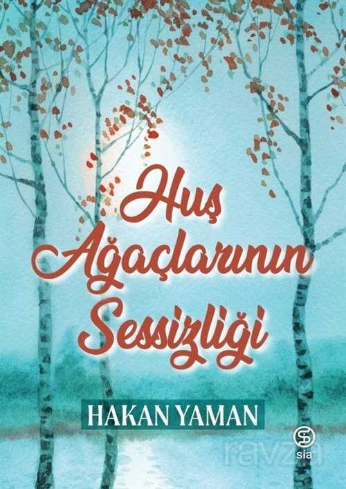 Huş Ağaçlarının Sessizliği - Sia Kitap
