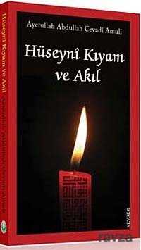Hüseyni Kıyam ve Akıl - Kevser Yayınları