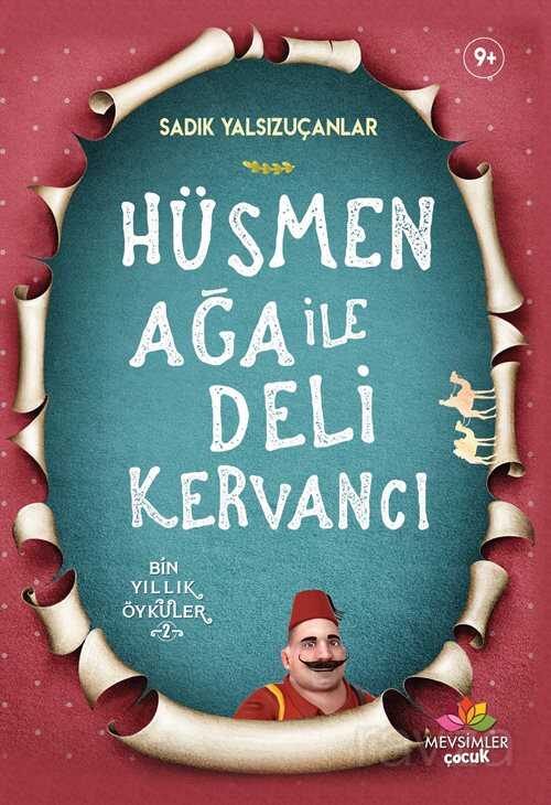 Hüsmen Ağa İle Deli Kervancı / Bin Yıllık Öyküler 2 - Mevsimler Çocuk