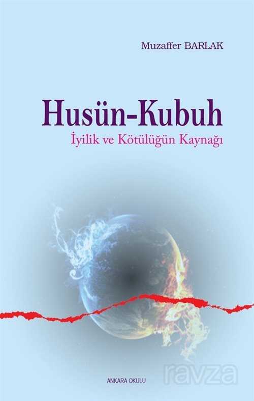 Husün ve Kubuh İyilik ve Kötülüğün Kaynağı - Ankara Okulu Yayınları