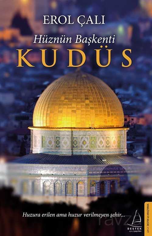 Hüznün Başkenti Kudüs - Destek Yayınları