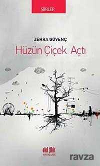Hüzün Çiçek Açtı - Akıl Fikir Yayınları