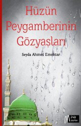 Hüzün Peygamberinin Gözyaşları - Miras Yayıncılık