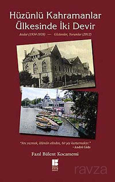 Hüzünlü Kahramanlar Ülkesinde İki Devir - Bilge Kültür Sanat