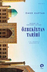 Huzur ve Sükunet Diyarı / Özbekistan Tarihi - Turkuvaz Kitap