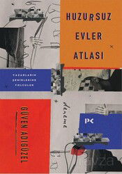 Huzursuz Evler Atlası: Yazarların Şehirlerine Yolculuk - Profil Yayıncılık