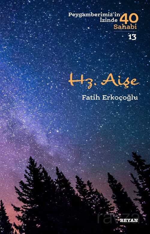 Hz. Aişe (Peygamberimiz'in İzinde 40 Sahabi 13) - Beyan Yayınları