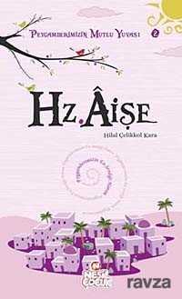Hz. Aişe / Peygamberimizin Mutlu Yuvası-2 - Nesil Çocuk Yayınları