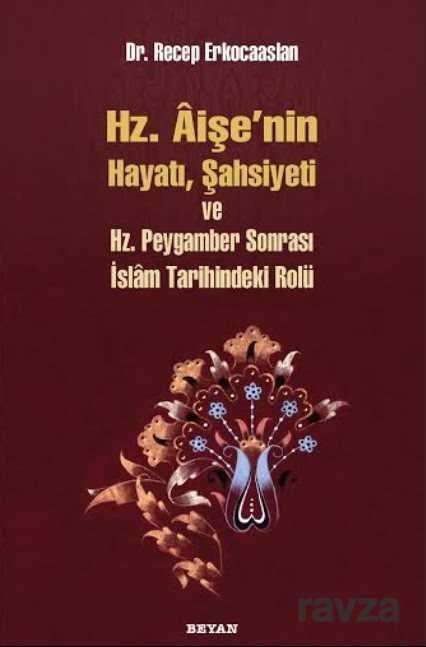Hz. Aişenin Hayatı, Şahsiyeti ve Hz. Peygamber Sonrası İslam Tarihindeki Yeri - 1