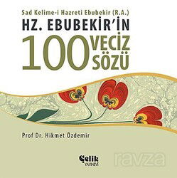 Hz. Ebubekir'in 100 Veciz Sözü - Çelik Yayınevi