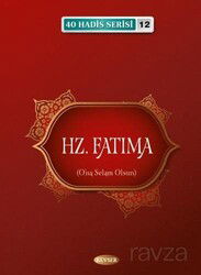 Hz. Fatıma / 40 Hadis Serisi 12 - Kevser Yayınları